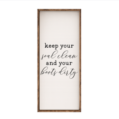 Keep Your Soul Clean and Boots Dirty  – Rustic Wood Framed Sign
