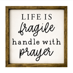 Life is Fragile Handle with Prayer – Rustic Wood Framed Sign