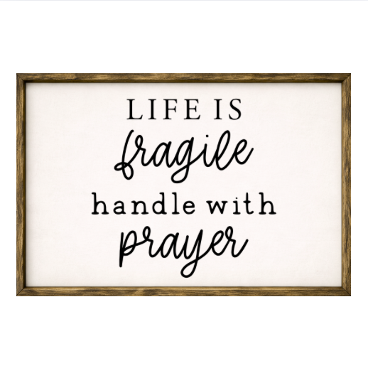 Life is Fragile Handle with Prayer – Rustic Wood Framed Sign