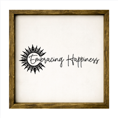 Embracing Happiness – Rustic Wood Framed Sign