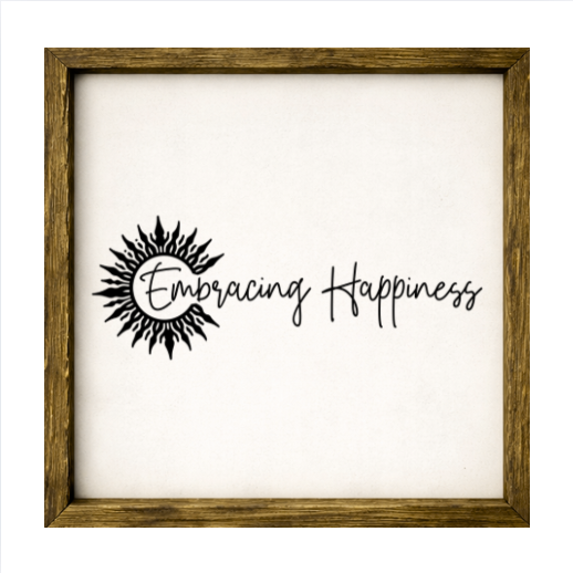 Embracing Happiness – Rustic Wood Framed Sign