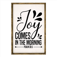 Joy Comes in the Morning – Rustic Wood Framed Sign