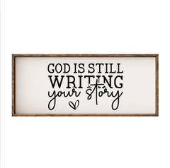 God Is Still Writing Your Story – Rustic Wood Framed Sign