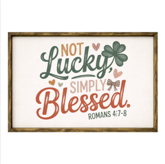 Not Lucky Simply Blessed – Rustic Wood Framed Sign