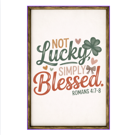 Not Lucky Simply Blessed – Rustic Wood Framed Sign