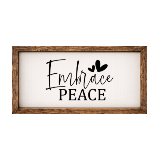 Embrace Peace – Rustic Wood Framed Sign