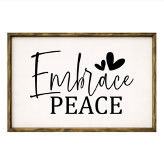 Embrace Peace – Rustic Wood Framed Sign