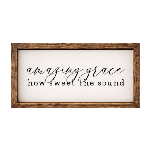 Amazing Grace How Sweet the Sound – Rustic Wood Framed Sign