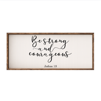 Be Strong and Courageous – Rustic Wood Framed Sign