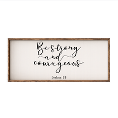 Be Strong and Courageous – Rustic Wood Framed Sign