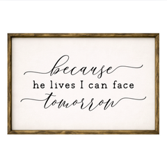 Because He Lives I Can Face Tomorrow – Rustic Wood Framed Sign