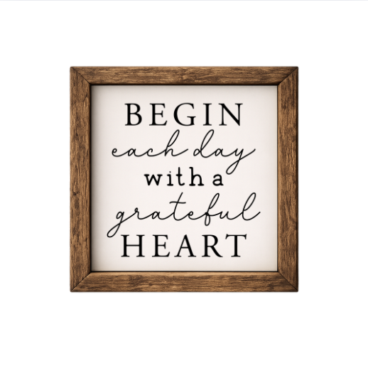 Begin Each Day With A Grateful Heart – Rustic Wood Framed Sign