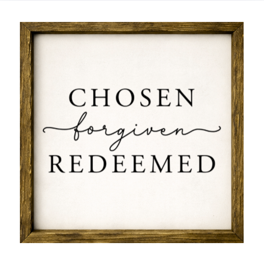 Chosen Forgiven Redeemed – Rustic Wood Framed Sign