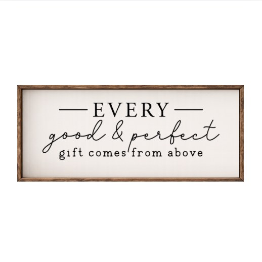 Every Good and Perfect Gift – Rustic Wood Framed Sign