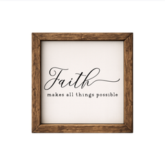 Faith Makes All Things Possible – Rustic Wood Framed Sign