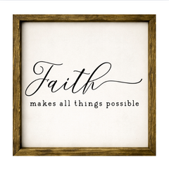 Faith Makes All Things Possible – Rustic Wood Framed Sign