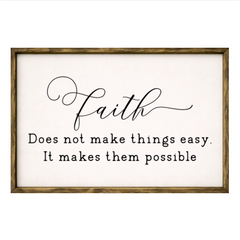 Faith Does Not Make Things Easy, It Makes Them Possible – Rustic Wood Framed Sign