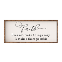 Faith Does Not Make Things Easy, It Makes Them Possible – Rustic Wood Framed Sign