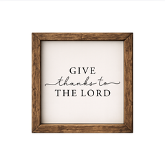 Give Thanks to the Lord– Rustic Wood Framed Sign