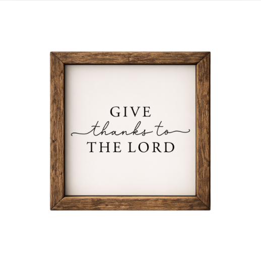 Give Thanks to the Lord– Rustic Wood Framed Sign