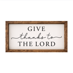 Give Thanks to the Lord– Rustic Wood Framed Sign