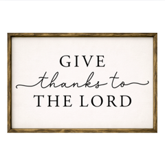 Give Thanks to the Lord– Rustic Wood Framed Sign