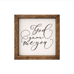 God Gave Me You – Rustic Wood Framed Sign