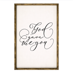 God Gave Me You – Rustic Wood Framed Sign