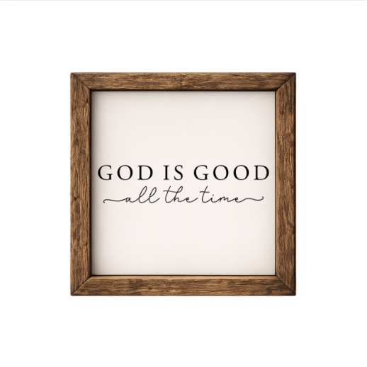 God is Good All the Time – Rustic Wood Framed Sign