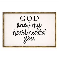 God Knew My Heart Needed You – Rustic Wood Framed Sign