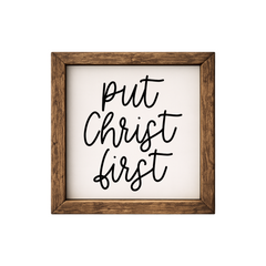 Put Christ First – Rustic Wood Framed Sign