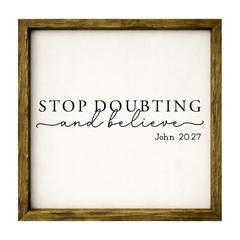 Stop Doubting and Believe – Rustic Wood Framed Sign