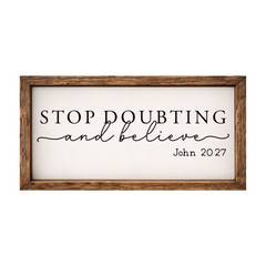 Stop Doubting and Believe – Rustic Wood Framed Sign
