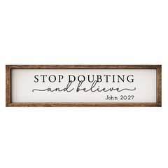 Stop Doubting and Believe – Rustic Wood Framed Sign