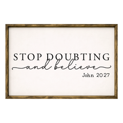 Stop Doubting and Believe – Rustic Wood Framed Sign