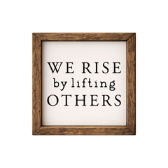 We Rise by Lifting Others – Rustic Wood Framed Sign