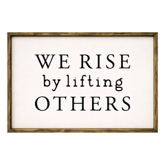 We Rise by Lifting Others – Rustic Wood Framed Sign