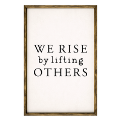 We Rise by Lifting Others – Rustic Wood Framed Sign