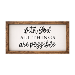 With God All Things Are Possible – Rustic Wood Framed Sign