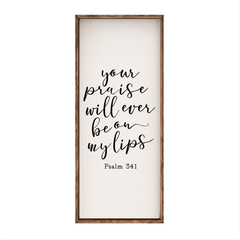 Your Praise Will Ever Be On My Lips – Rustic Wood Framed Sign