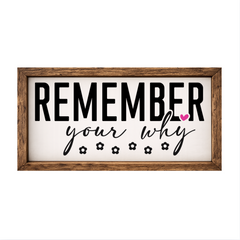 Remember Your Why – Rustic Wood Framed Sign