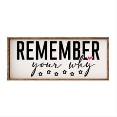 Remember Your Why – Rustic Wood Framed Sign