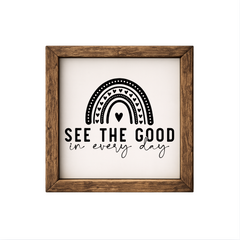 See the Good in Every Day – Rustic Wood Framed Sign