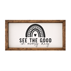 See the Good in Every Day – Rustic Wood Framed Sign