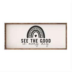 See the Good in Every Day – Rustic Wood Framed Sign