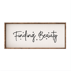 Finding Beauty – Rustic Wood Framed Sign