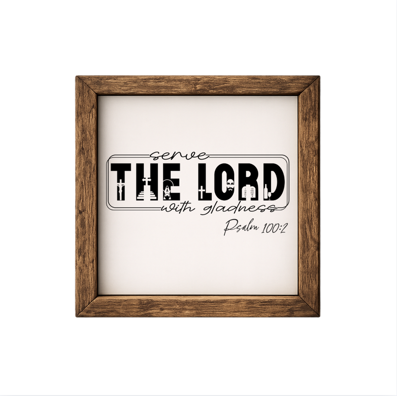 Serve the Lord with Gladness – Rustic Wood Framed Sign