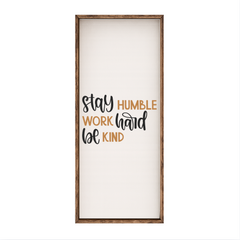 Stay Humble Work Hard Be Kind – Rustic Wood Framed Sign