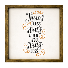 There's Less Stress – Rustic Wood Framed Sign