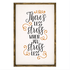 There's Less Stress – Rustic Wood Framed Sign